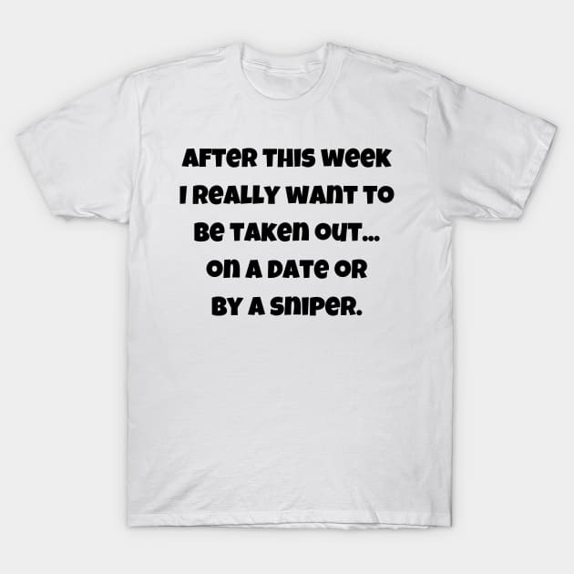 I really want to be taken out on a date T-Shirt by theworthyquote